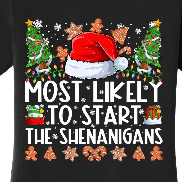 Most Likely To Start The Shenanigans Christmas Shirts For Family Women's T-Shirt