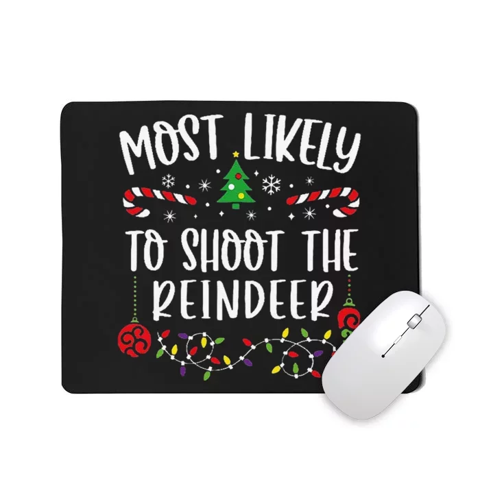 Most Likely To Shoot The Reindeer Funny Christmas Family Matching Cute Christm Mousepad