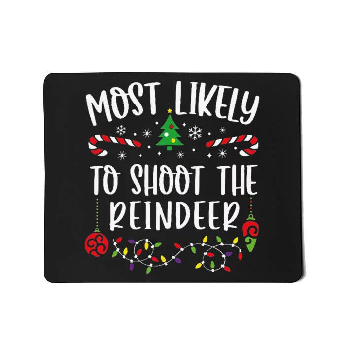 Most Likely To Shoot The Reindeer Funny Christmas Family Matching Cute Christm Mousepad