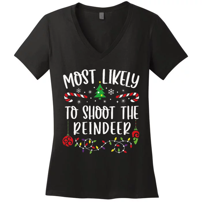 Most Likely To Shoot The Reindeer Funny Christmas Family Matching Cute Christm Women's V-Neck T-Shirt