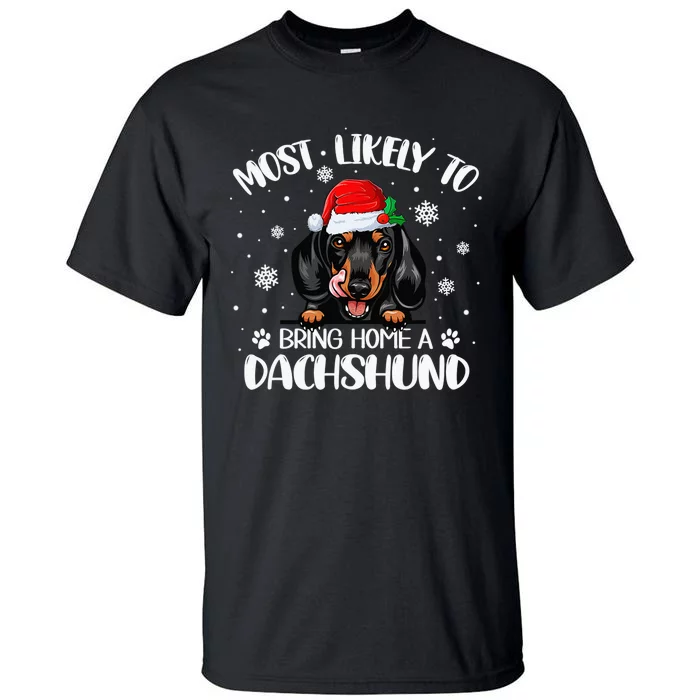 Most Likely To Bring Home A Dachshund Funny Xmas Dog Lover Tall T-Shirt