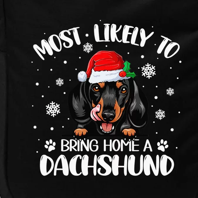 Most Likely To Bring Home A Dachshund Funny Xmas Dog Lover Impact Tech Backpack