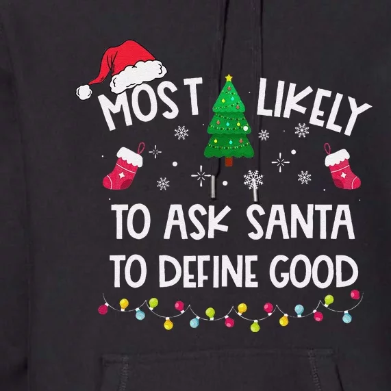 Most Likely To Ask Santa To Define Good Christmas Funny Xmas Premium Hoodie