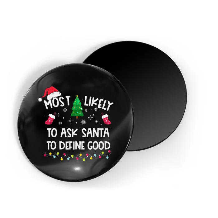 Most Likely To Ask Santa To Define Good Christmas Funny Xmas Magnet