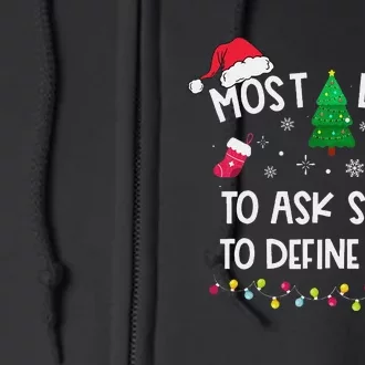 Most Likely To Ask Santa To Define Good Christmas Funny Xmas Full Zip Hoodie