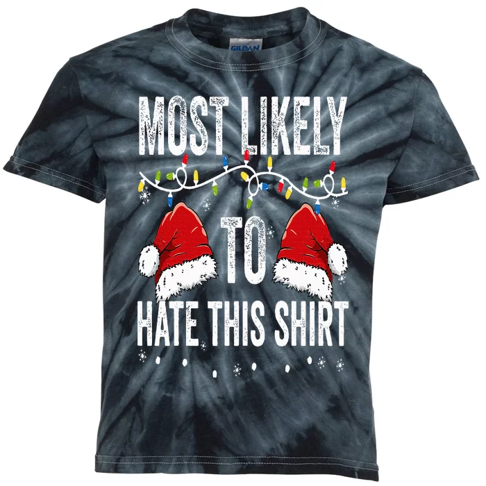 Most Likely To Hate This Matching Family Christmas Kids Tie-Dye T-Shirt