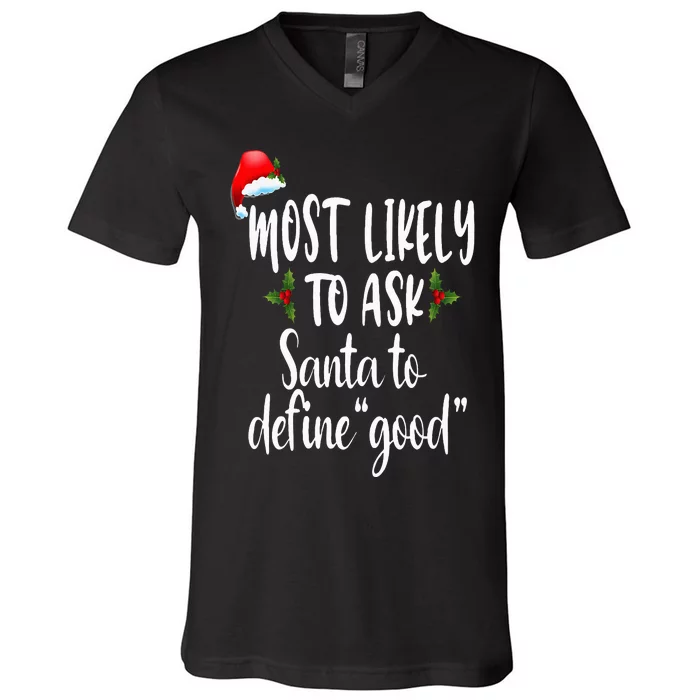 Most Likely To Ask Santa To Define Good V-Neck T-Shirt