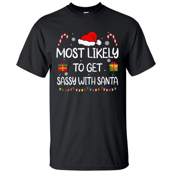 Most Likely To Get Sassy With Santa Funny Family Christmas Tall T-Shirt