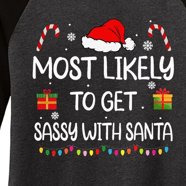 Most Likely To Get Sassy With Santa Funny Family Christmas Women's Tri-Blend 3/4-Sleeve Raglan Shirt