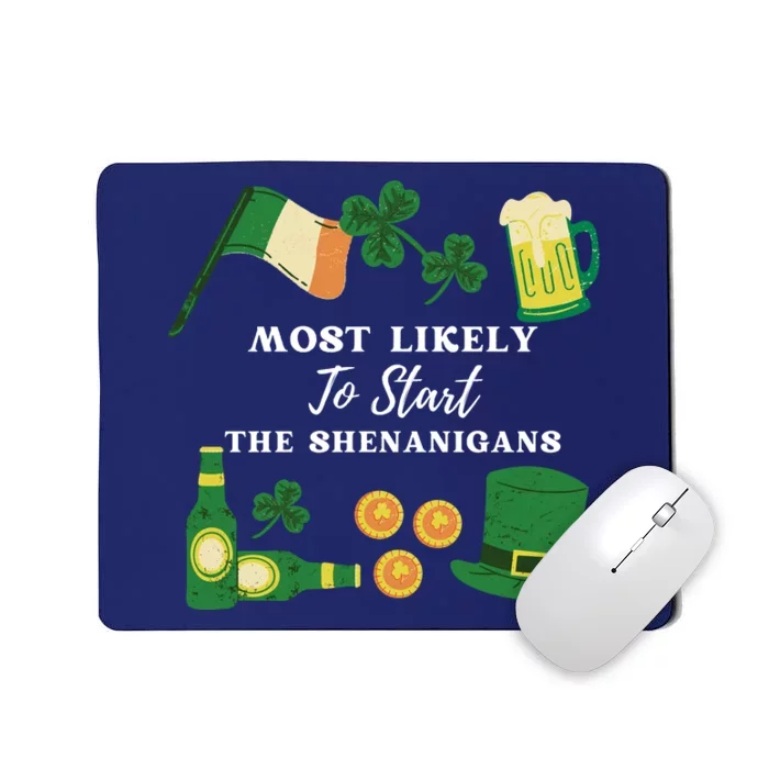 Most Likely To Start The Shenanigans Funny St Patricks Day Mousepad