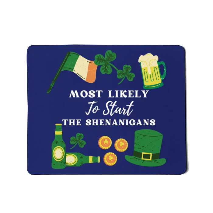 Most Likely To Start The Shenanigans Funny St Patricks Day Mousepad