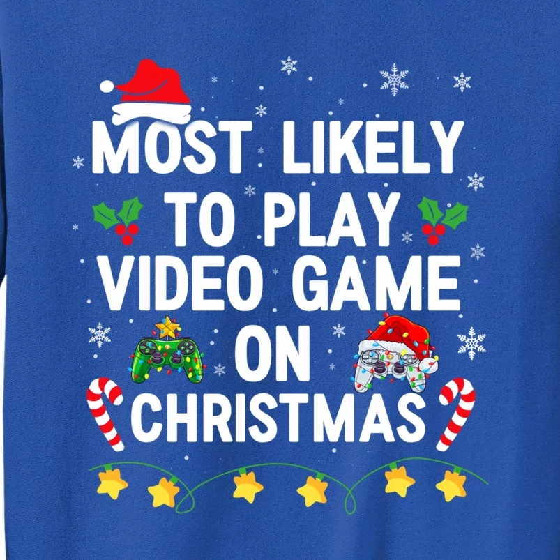 Most Likely To Play Video Games On Gaming Christmas Gift Tall Sweatshirt