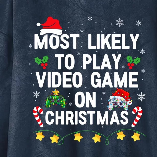 Most Likely To Play Video Games On Gaming Christmas Gift Hooded Wearable Blanket