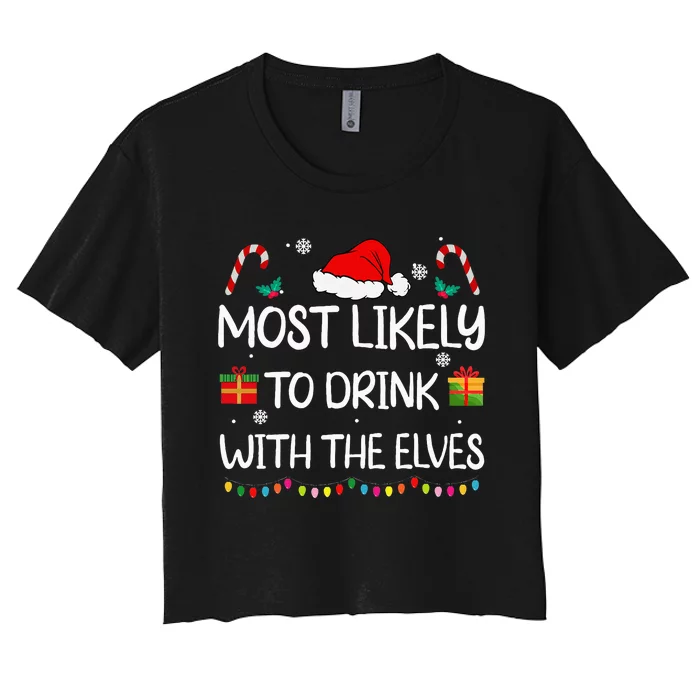 Most Likely To Drink With The Elves Elf Family Christmas Women's Crop Top Tee