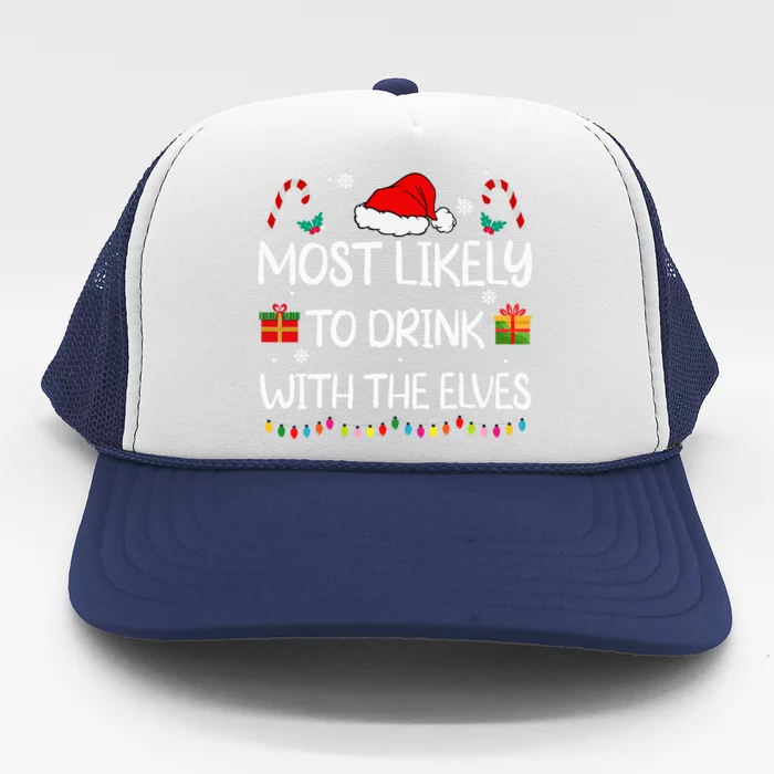 Most Likely To Drink With The Elves Elf Family Christmas Trucker Hat