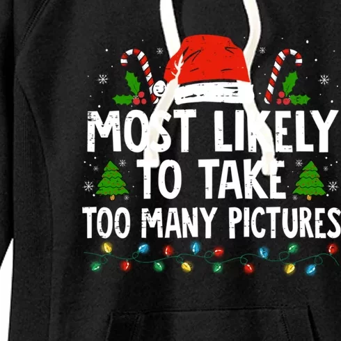 Most Likely To Take Too Y Pictures Funny Family Christmas Gift Women's Fleece Hoodie