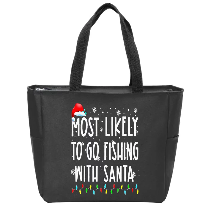 Most Likely To Go Fishing With Santa Fishing Lover Christmas Zip Tote Bag