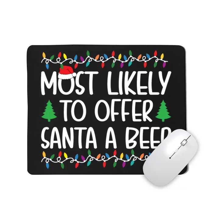 Most Likely To Offer Santa A Beer Christmas Shirts For Family Mousepad