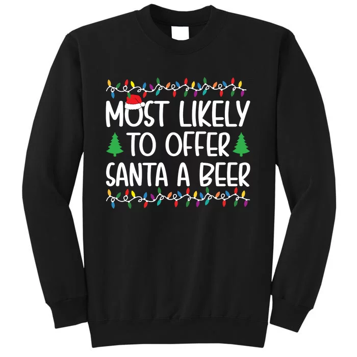 Most Likely To Offer Santa A Beer Christmas Shirts For Family Tall Sweatshirt