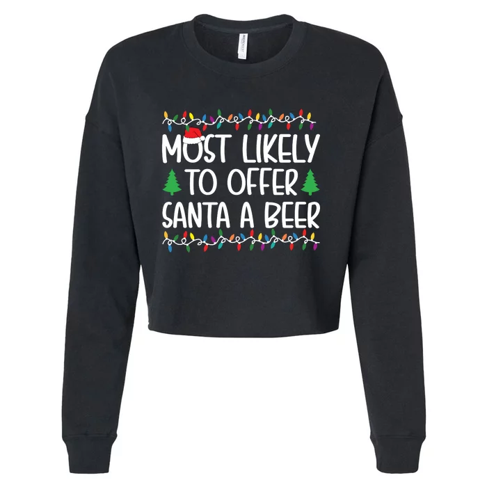 Most Likely To Offer Santa A Beer Christmas Shirts For Family Cropped Pullover Crew