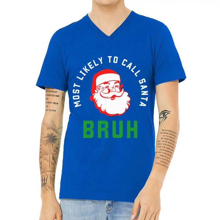 Most Likely To Call Santa Bruh Christmas Matching Family V-Neck T-Shirt