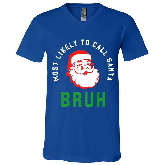 Most Likely To Call Santa Bruh Christmas Matching Family V-Neck T-Shirt