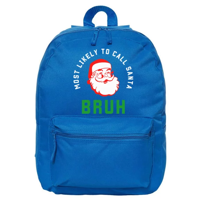 Most Likely To Call Santa Bruh Christmas Matching Family 16 in Basic Backpack