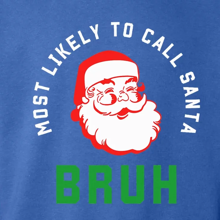 Most Likely To Call Santa Bruh Christmas Matching Family Toddler Hoodie