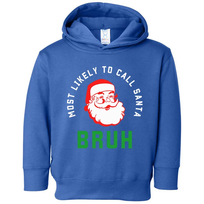 Most Likely To Call Santa Bruh Christmas Matching Family Toddler Hoodie