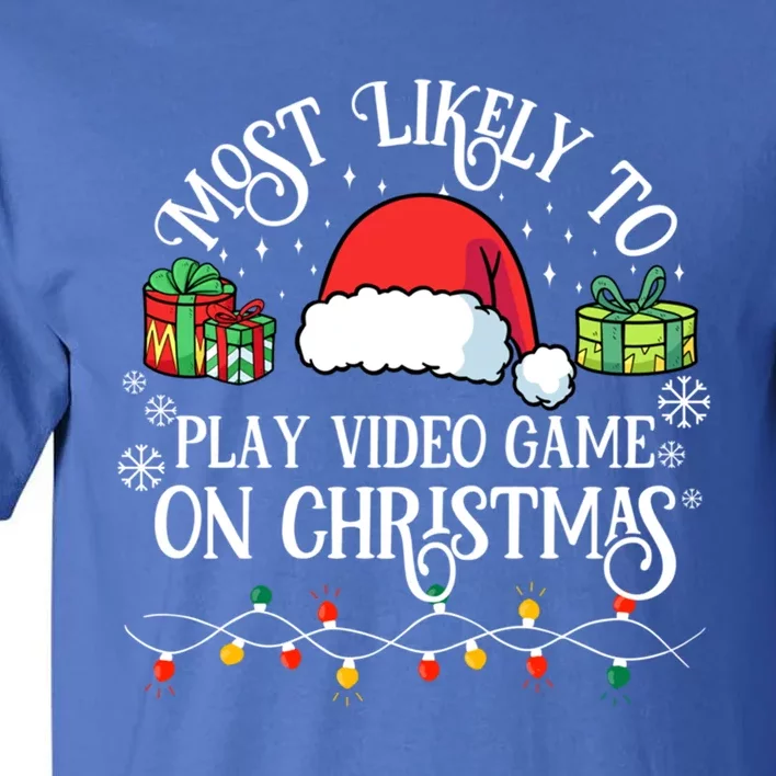 Most Likely To Play Videogame On Christmas Funny Xmas Pajama Funny Gift Tall T-Shirt