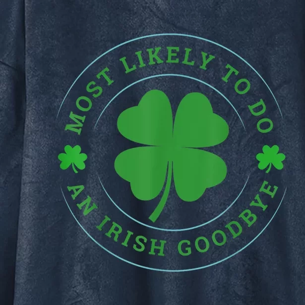 Most Likely To Do An Irish Goodbye St Patricks Day Hooded Wearable Blanket