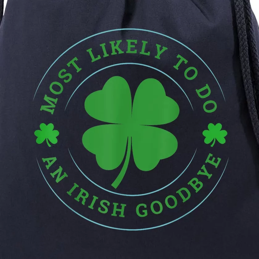 Most Likely To Do An Irish Goodbye St Patricks Day Drawstring Bag