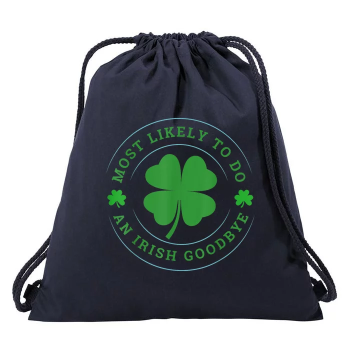 Most Likely To Do An Irish Goodbye St Patricks Day Drawstring Bag