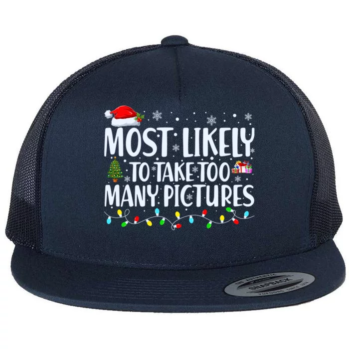 Most Likely To Take Too Y Pictures Funny Family Christmas Cool Gift Flat Bill Trucker Hat