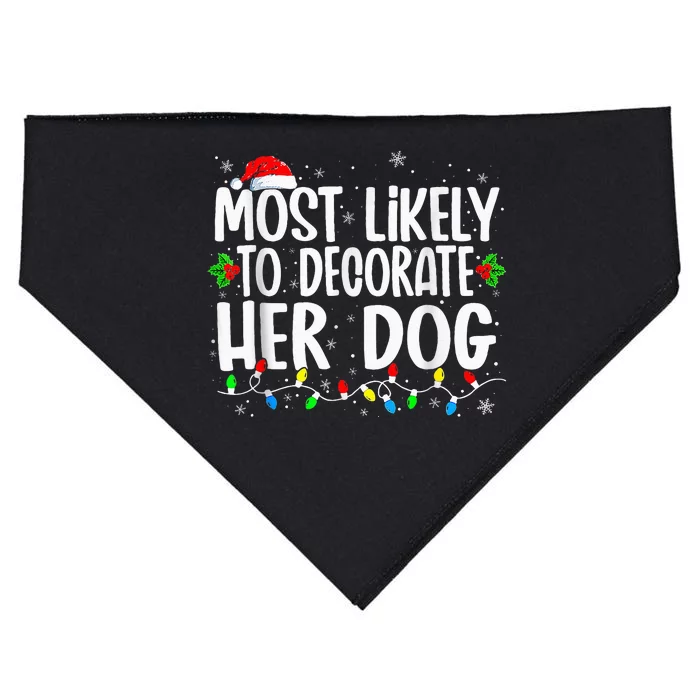 Most Likely To Decorate Her Dog Family Matching Christmas USA-Made Doggie Bandana