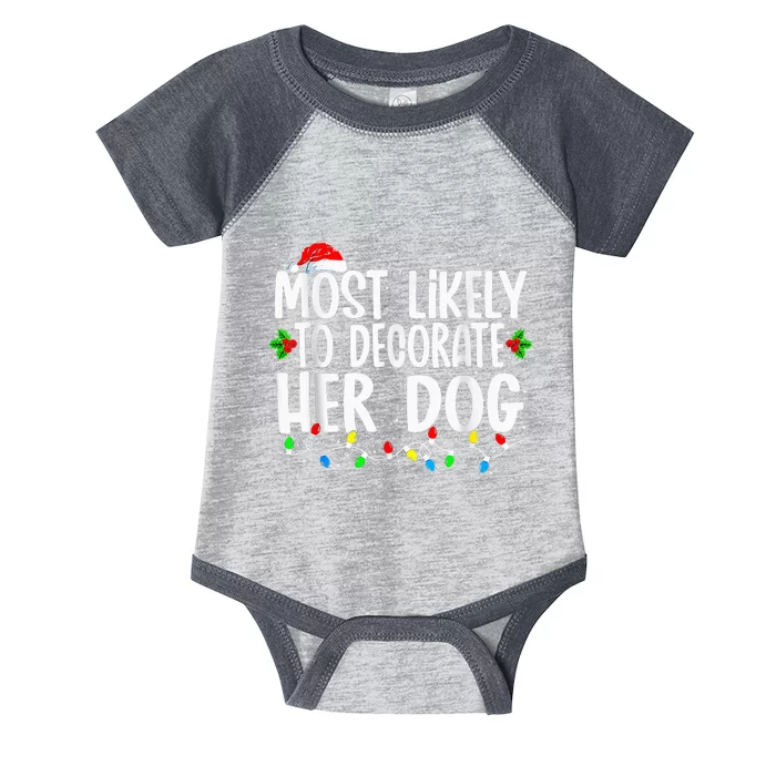 Most Likely To Decorate Her Dog Family Matching Christmas Infant Baby Jersey Bodysuit