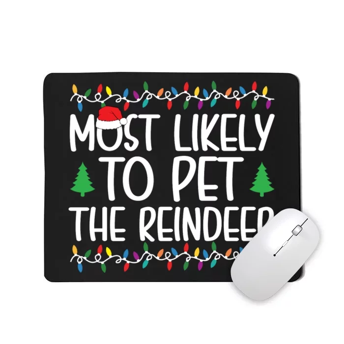 Most Likely To Pet The Reindeer Christmas Shirts For Family Mousepad