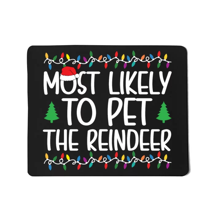 Most Likely To Pet The Reindeer Christmas Shirts For Family Mousepad