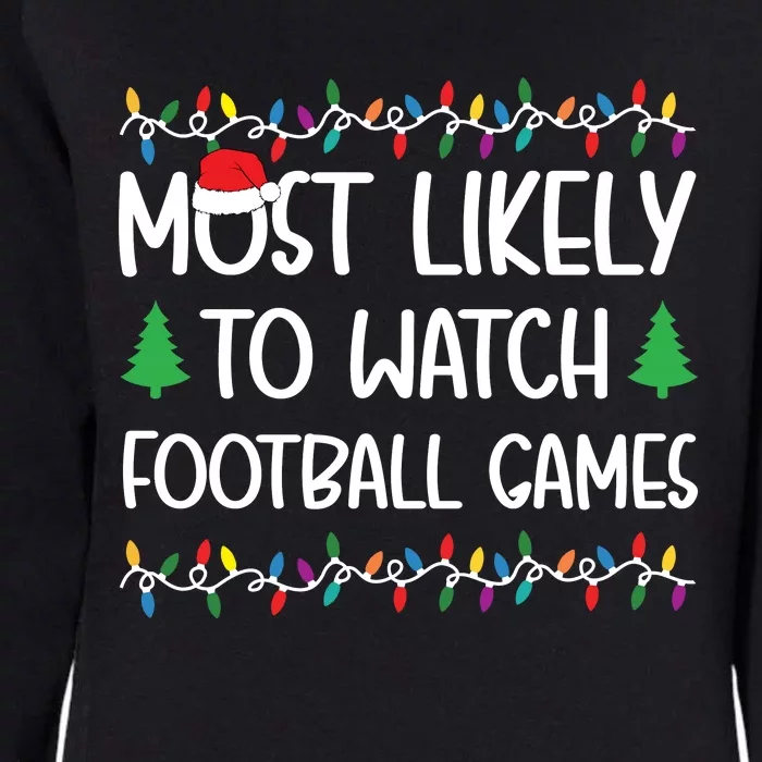 Most Likely To Watch All The Football Games Christmas Shirts For Family Womens California Wash Sweatshirt