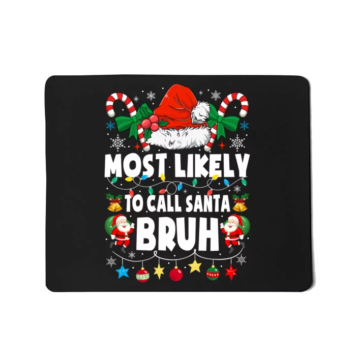 Most Likely To Call Santa Bruh Christmas Family Matching Mousepad