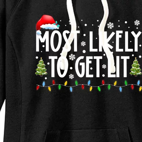 Most Likely To Get Lit Ing Funny Family Christmas Xmas Gift Women's Fleece Hoodie