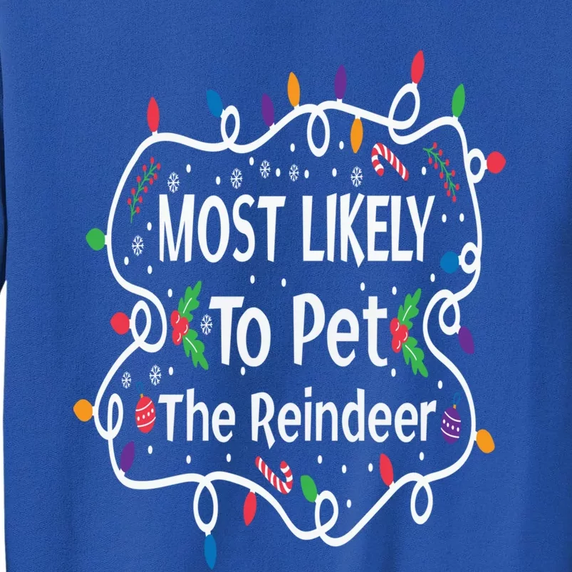 Most Likely To Pet The Reindeer Christmas Family Matching Gift Tall Sweatshirt