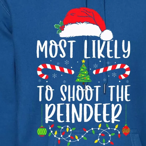 Most Likely To Shoot The Reindeer Christmas Family Matching Premium Hoodie