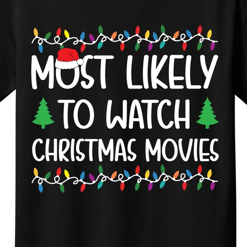 Most Likely To Watch All The Christmas Movies Christmas Shirts For Family Kids T-Shirt