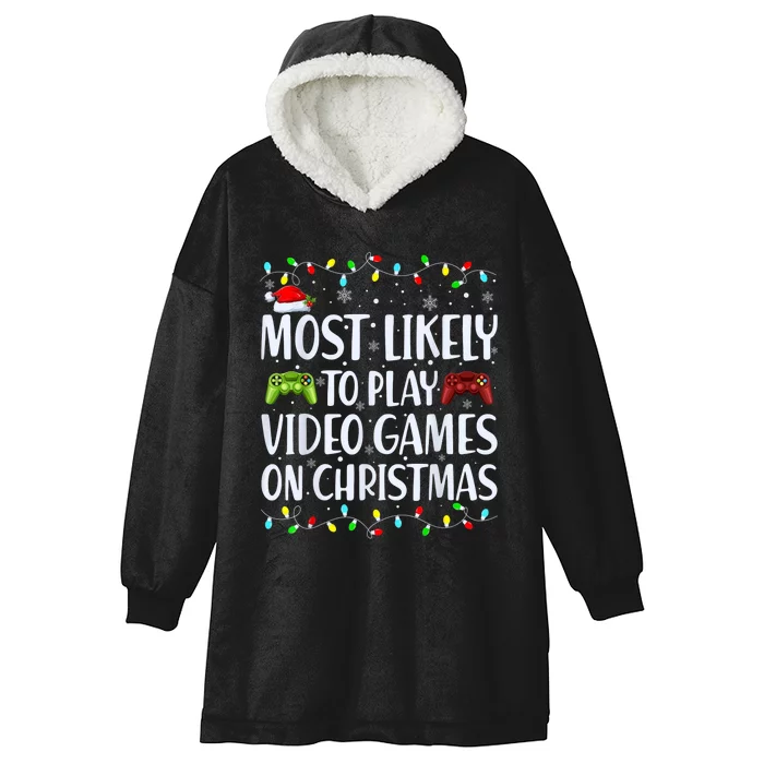 Most Likely To Play Video Games On Christmas Gamer Lovers Hooded Wearable Blanket