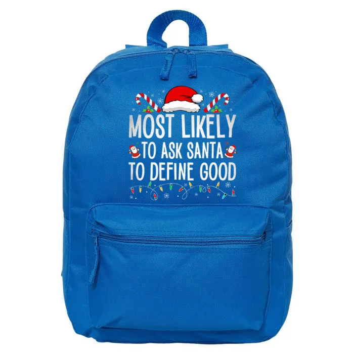 Most Likely To Ask Santa To Define Good Funny Christmas 16 in Basic Backpack