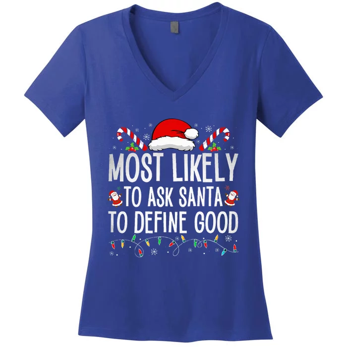 Most Likely To Ask Santa To Define Good Funny Christmas Women's V-Neck T-Shirt