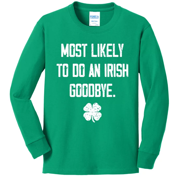 Most Likely To Do An Irish Goodbye Funny Kids Long Sleeve Shirt