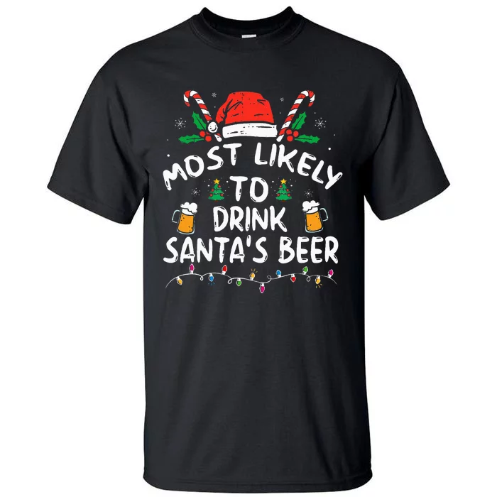 Most Likely To Drink Santa's Beer Christmas Tall T-Shirt