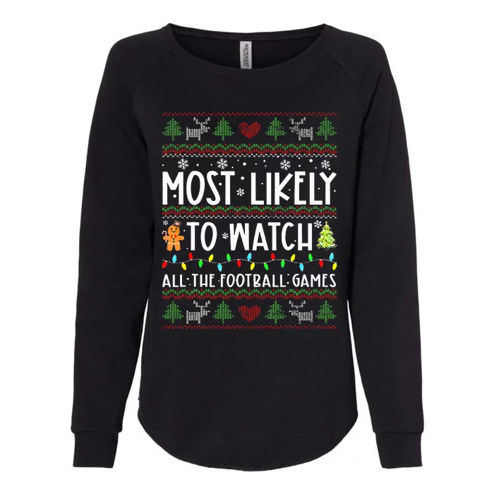 Most Likely To Watch All The Football Games Ugly Christmas Womens California Wash Sweatshirt